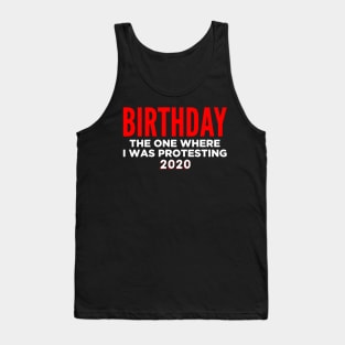 Birthday 2020 - The one where I was protesting Tank Top